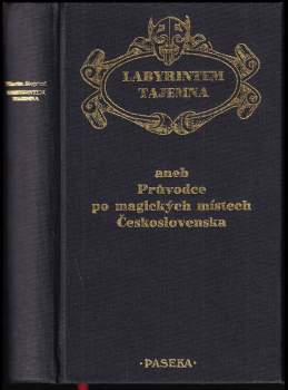 Labyrintem tajemna, aneb, Průvodce po magických místech Československa