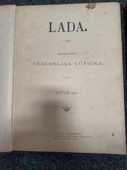 Věnceslava Lužická: Lada - periodikum s praktickými radami pro ženy Ročníky 1897 - 9 + 1900 - 1 + 1904 - 5 KOMPLETNÍCH 7 ROČNÍKŮ
