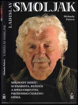 Ladislav Smoljak : milovaný herec, scénárista, režisér a spoluobjevitel fiktivního českého génia - Michaela Pačová (2010, Petrklíč) - ID: 181767