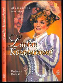 Laďka Kozderková - muzikálová hvězda - Robert Rohál (2004, Petrklíč) - ID: 474268
