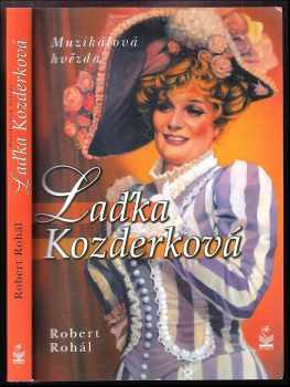 Laďka Kozderková - muzikálová hvězda - Robert Rohál (2004, Petrklíč) - ID: 495086
