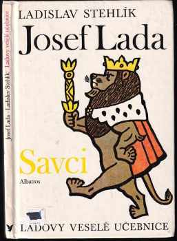 Ladovy veselé učebnice : Savci - Josef Lada, Ladislav Stehlík, Karel Stehlík (1988, Albatros) - ID: 723984