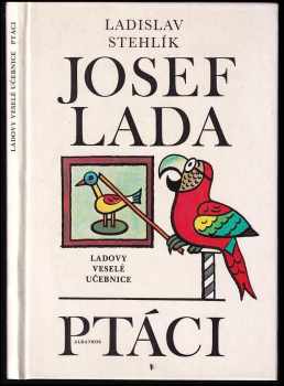 Ladovy veselé učebnice : Ptáci - Ladislav Stehlík (1988, Albatros) - ID: 630090