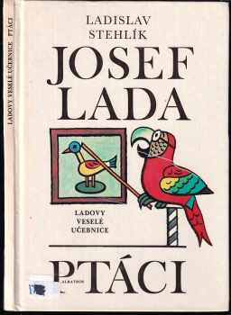 Ladovy veselé učebnice : Ptáci - Ladislav Stehlík (1988, Albatros) - ID: 723995