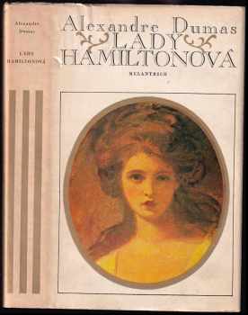 Lady Hamiltonová : Historický a životopisný román - Alexandre Dumas (1976, Melantrich) - ID: 769625