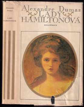 Lady Hamiltonová : Historický a životopisný román - Alexandre Dumas (1976, Melantrich) - ID: 699377