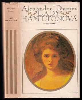 Lady Hamiltonová : Historický a životopisný román - Alexandre Dumas (1976, Melantrich) - ID: 128883