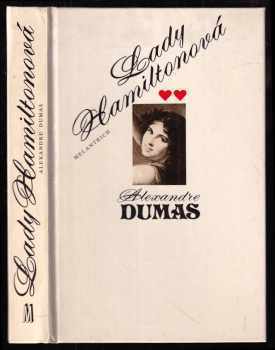 Lady Hamiltonová: historický a životopisný román - Alexandre Dumas (1989, Melantrich) - ID: 577714
