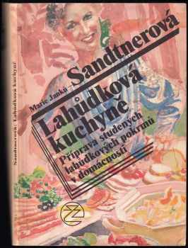 Marie Janků-Sandtnerová: Lahůdková kuchyně