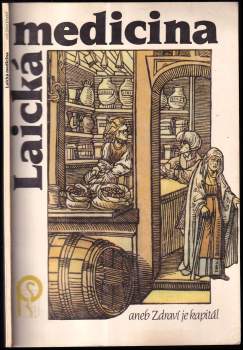 Laická medicina, aneb, Zdraví je kapitál : Díl 1.- 4 - Díl I.-IV