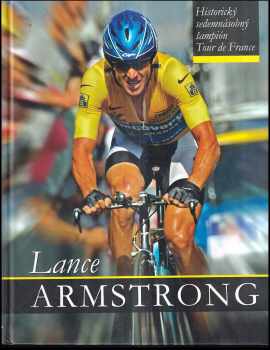 Anton Zerer: Lance Armstrong - Historický sedemnásobný šampión Tour de France