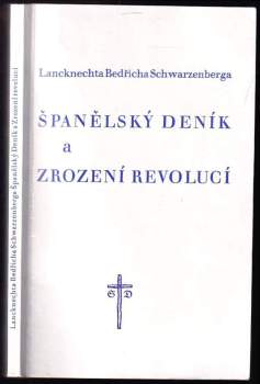 Bedřich Schwarzenberg: Lancknechta Bedřicha Schwarzenberga Španělský deník a Zrození revolucí