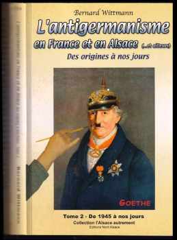 L'antigermanisme en France et en Alsace. Tome 2
