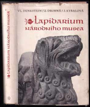 Lapidárium Národního musea : sbírka české architektonické plastiky XI až XIX. století. : Sbírka české architektonické plastiky 11. až 19. století - Vladimír Denkstein, Jana Kybalová, Zoroslava Drobná (1958, Státní nakladatelství krásné literatury, hudby a umění) - ID: 178595