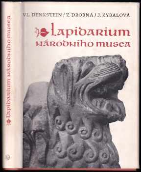 Lapidarium Národního musea : Sbírka české architektonické plastiky 11. až 19. století - Vladimír Denkstein, Jana Kybalová, Zoroslava Drobná (1958, Státní nakladatelství krásné literatury, hudby a umění) - ID: 666610