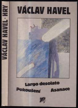 Václav Havel: Largo desolato ; Pokoušení ; Asanace