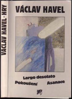 Václav Havel: Largo desolato ; Pokoušení ; Asanace
