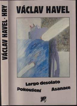 Václav Havel: Largo desolato ; Pokoušení ; Asanace