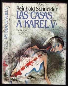 Las Casas a Karel V : obrazy z časů dobývání Nové Indie - Reinhold Schneider (1987, Vyšehrad) - ID: 512709