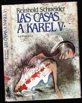 Las Casas a Karel V : obrazy z časů dobývání Nové Indie - Reinhold Schneider (1987, Vyšehrad) - ID: 559810