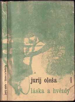 Láska a hvězdy - Jurij Karlovič Oleša (1963, Státní nakladatelství krásné literatury a umění) - ID: 613690