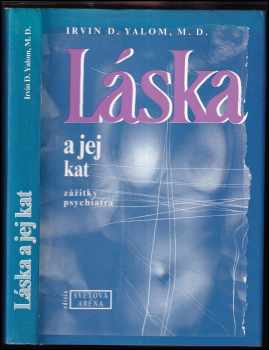 Láska a jej kat : zážitky psychiatra - Irvin David Yalom (1992, H & H) - ID: 896741