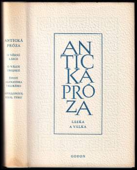 Láska a válka ; O věrné lásce Leukippy a Kleitofóna ; Historie o válce trojské ; Život Alexandra Velikého ; Příhody Apollonia, krále Tyru