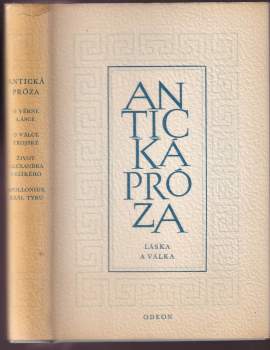 Láska a válka ; O věrné lásce Leukippy a Kleitofóna ; Historie o válce trojské ; Život Alexandra Velikého ; Příhody Apollonia, krále Tyru