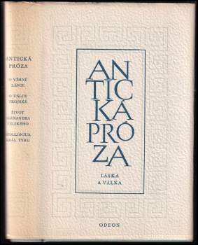 Láska a válka ; O věrné lásce Leukippy a Kleitofóna ; Historie o válce trojské ; Život Alexandra Velikého ; Příhody Apollonia, krále Tyru
