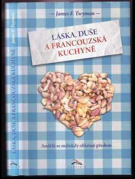Láska, duše a francouzská kuchyně : andělé se málokdy ohlašují předem