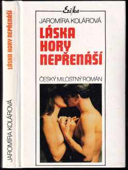Láska hory nepřenáší : český milostný román - Jaromíra Kolárová (1992, Erika) - ID: 840806