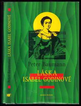 Láska Isabel Godinové - Peter Baumann (2004, Mladá fronta) - ID: 277069