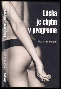 Maxim E Matkin: Láska je chyba v programe