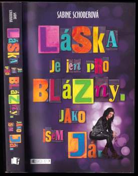 Láska je jen pro blázny. Jako jsem já