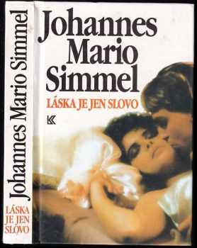 Láska je jen slovo - Johannes Mario Simmel (1993, Knižní klub) - ID: 700089