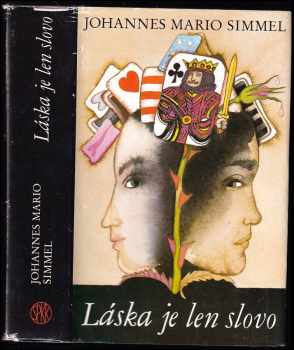 Láska je len slovo - Johannes Mario Simmel, Marta Ličková (1991, Slovenský spisovateľ) - ID: 740458