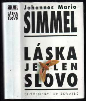 Láska je len slovo - Johannes Mario Simmel (1995, Slovenský spisovateľ) - ID: 658027
