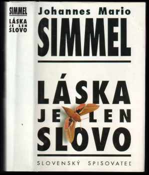 Láska je len slovo - Johannes Mario Simmel (1995, Slovenský spisovateľ) - ID: 748221
