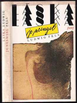 Ludwig Fels: Láska je nesmysl