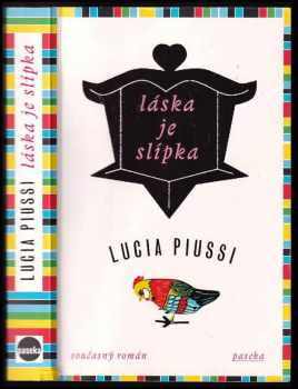 Láska je slípka - Lucia Piussi (2013, Paseka) - ID: 604209