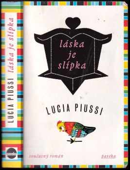 Láska je slípka - Lucia Piussi (2013, Paseka) - ID: 733139