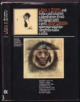 Jack London: Láska k životu aneb Kniha o podivuhodném a dobrodružném životě, díle, láskách, bojích a smrti Jacka Londona, spisovatele, zlatokopa, námořníka, tuláka a snílka