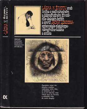 Jack London: Láska k životu, aneb, kniha o podivuhodném a dobrodružném životě, díle, láskách, bojích a smrti Jacka Londona, spisovatele, zlatokopa, námořníka, tuláka a snílka