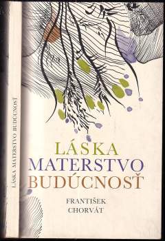 Láska, materstvo, budúcnosť