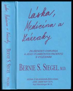 Láska, medicína a zázraky : [zkušenosti chirurga a jeho výjimečných pacientů s vyléčením]