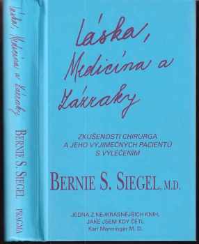 Láska, medicína a zázraky : [zkušenosti chirurga a jeho výjimečných pacientů s vyléčením]