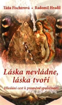 Radomil Hradil: Láska nevládne, láska tvoří