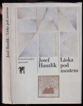 Josef Hanzlík: Láska pod mostem : výbor z poezie z let 1961-1978