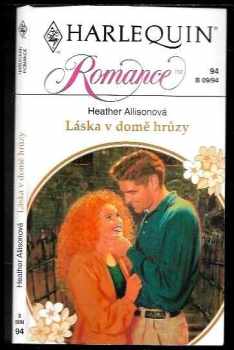 Láska v domě hrůzy - Heather Allison (1994, Harlequin) - ID: 933291