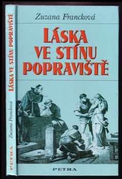 Zuzana Francková: Láska ve stínu popraviště